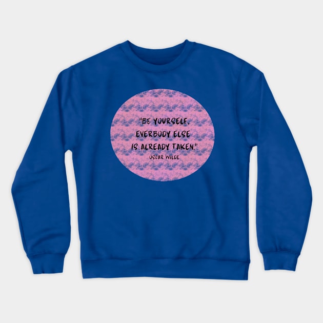 Oscar Wilde Quote Crewneck Sweatshirt by LiaIsabellaArt